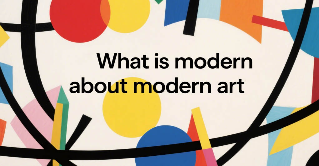 What is Modern about Modern Art?